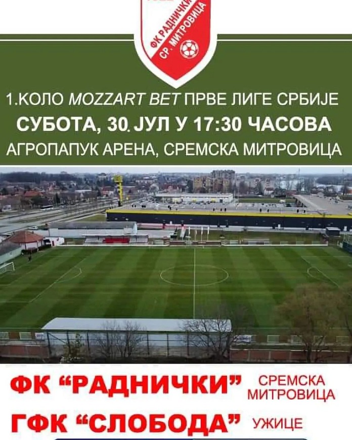 1. KOLO MOZZART BET PRVE LIGE SRBIJE - FK RADNIČKI - GFK SLOBODA - AGOPAPUK  ARENA SREMSKA MITROVICA - 30. JUL 2022. GODINE - POČETAK U 17:30 ČASOVA